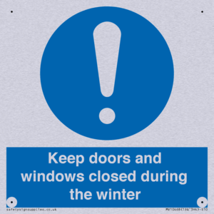 Keep doors and windows closed during the winter